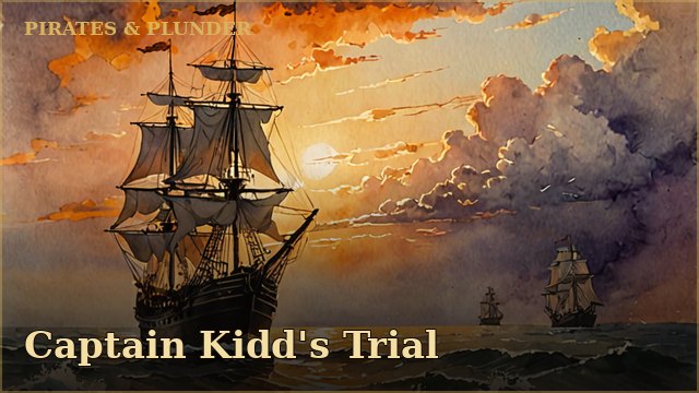 Pirates & Plunder: Captain Kidd's Trial