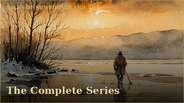 Tales of Newfoundland — The Complete Series